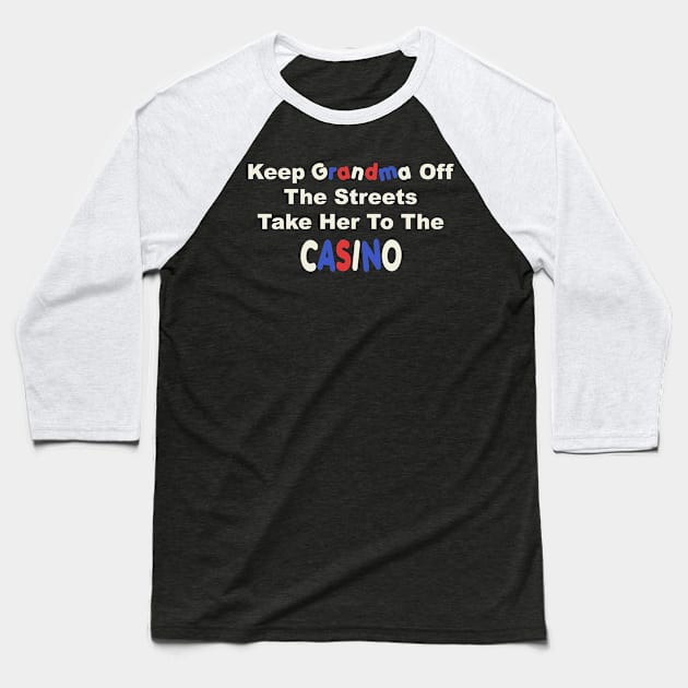 Keep Grandma Off The Streets Baseball T-Shirt by TheCosmicTradingPost
